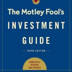 The Motley Fool Investment Guide: Third Edition: How the Fools Beat Wall Street's Wise Men and How You Can Too