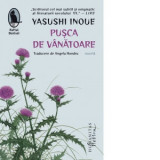 Pusca de vanatoare - Yasushi Inoue, Angela Hondru