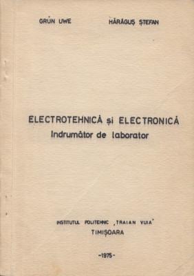 Grun, U. s. a. - INDREPTAR DE LUCRARI DE LABORATOR. ELECTROTEHNICA SI ELECTRONIC foto