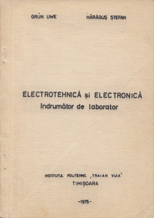 Grun, U. s. a. - INDREPTAR DE LUCRARI DE LABORATOR. ELECTROTEHNICA SI ELECTRONIC