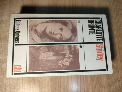 Charlotte Bronte - Shirley (Editura Univers, 1974) foto