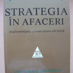 LAWRENCE G. HREBINIAK - STRATEGIA IN AFACERI - 2009