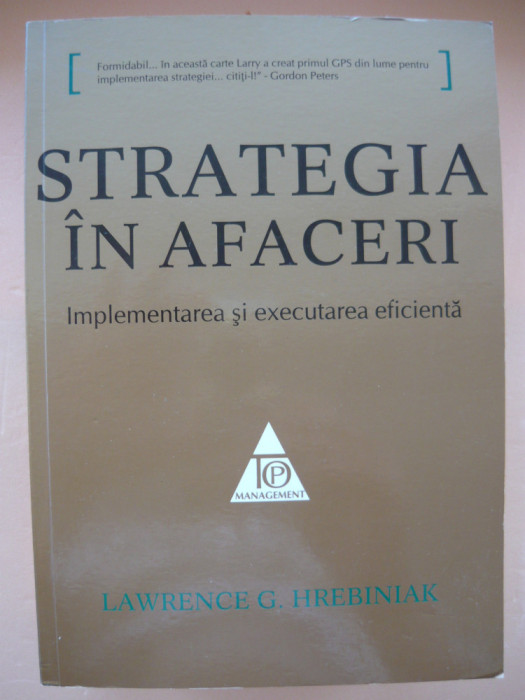 LAWRENCE G. HREBINIAK - STRATEGIA IN AFACERI - 2009