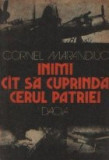 Inimi cit sa cuprinda cerul patriei