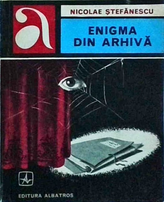 Nicolae Stefanescu - Enigma din arhiva