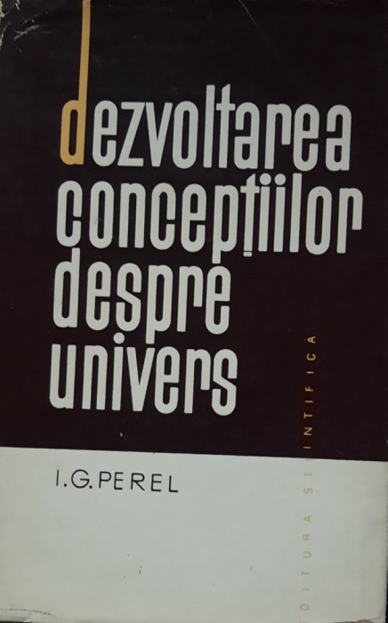 DEZVOLTAREA CONCEPTIILOR DESPRE UNIVERS I.G. PEREL