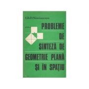 Gh. D. Simionescu - Probleme de sinteză de geometrie plană şi &amp;icirc;n spaţiu foto
