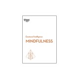 Mindfulness (HBR Emotional Intelligence Series)