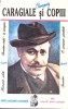 Caragiale si Copiii - Boris Craciun - Carte Scolara Ilustrata, Editura Portile Orientului, 1996, 176 pagini