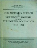Mihai Fatu - The romanian church in northwest Romania during the horthy