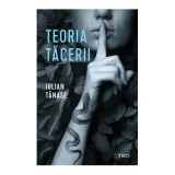 Teoria tacerii - Iulian Tanase