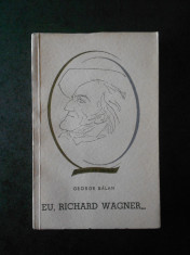 GEORGE BALAN - EU, RICHARD WAGNER ... (Colectia Oameni de seama) foto