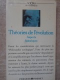 THEORIES DE L&#039;EVOLUTION. ASPECTS HISTORIQUES-TEXTES CHOISIS, PRESENTE ET ANNOTES PAR JEAN-MARC DROUIN ET CHARLES