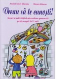 Vreau sa te cunosti! Jocuri si activitati de dezvoltare personala pentru copii (6-11 ani) - Andrei Ionel Mocanu