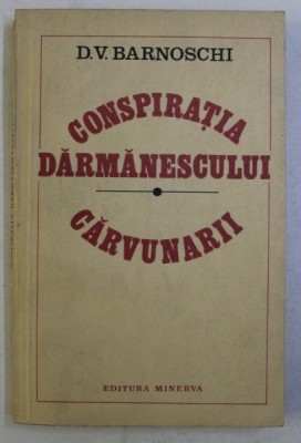 CONSPIRATIA DARMANESCULUI , CARVUNARII de D. V. BARNOSCHI , 1982 foto