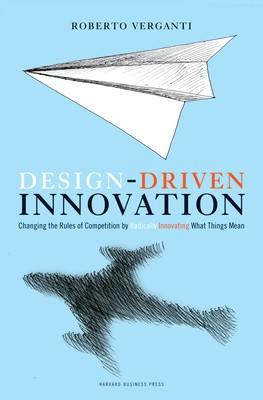 Design Driven Innovation: Changing the Rules of Competition by Radically Innovating What Things Mean foto
