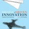 Design Driven Innovation: Changing the Rules of Competition by Radically Innovating What Things Mean