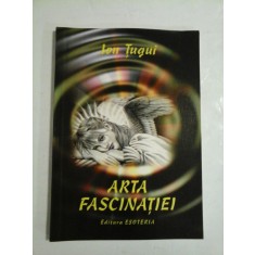 ARTA FASCINATIEI - ION TUGUI