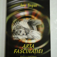 ARTA FASCINATIEI - ION TUGUI