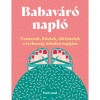 Babav&aacute;r&oacute; napl&oacute; - Tan&aacute;csok, &ouml;tletek, t&ouml;rt&eacute;netek a terhess&eacute;g minden napj&aacute;ra - Lara Pollero