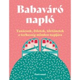 Babav&aacute;r&oacute; napl&oacute; - Tan&aacute;csok, &ouml;tletek, t&ouml;rt&eacute;netek a terhess&eacute;g minden napj&aacute;ra - Lara Pollero