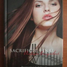 Richelle Mead - Academia vampirilor 6. Sacrificiul final