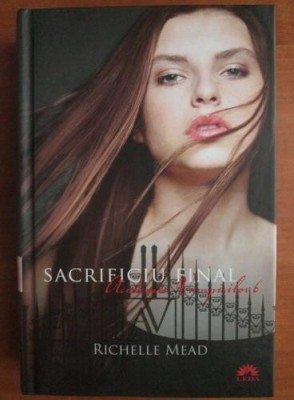 Richelle Mead - Academia vampirilor 6. Sacrificiul final foto