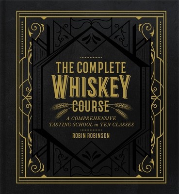 The Complete Whiskey Course: A Comprehensive Tasting School in Ten Classes foto