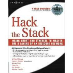 Hack the Stack: Using Snort and Ethereal to Master the 8 Layers of an Insecure Network - Michael Gregg