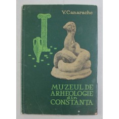 MUZEUL DE ARHEOLOGIE DIN CONSTANTA de V. CANARACHE , 1967