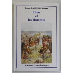 DIEU ET LES HOMMES par JEANNE CASTAN - FENELON , 2002
