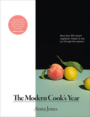 The Modern Cook&#039;s Year: More Than 250 Vibrant Vegetarian Recipes to See You Through the Seasons