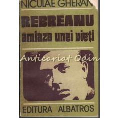 Rebreanu. Amiaza Unei Vieti - Niculae Gheran