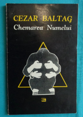 Cezar Baltag &amp;ndash; Chemarea numelui ( cu dedicatie si autograf ) foto