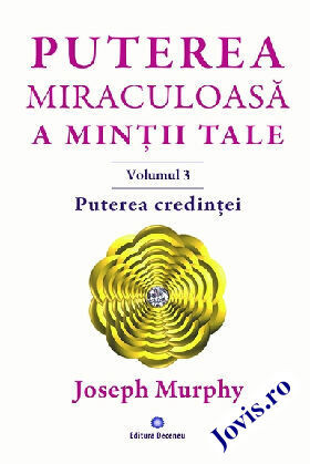 Puterea miraculoasă a minții tale. Vol. 3