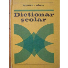 Dictionar Scolar - Dumitru I.hancu ,304355