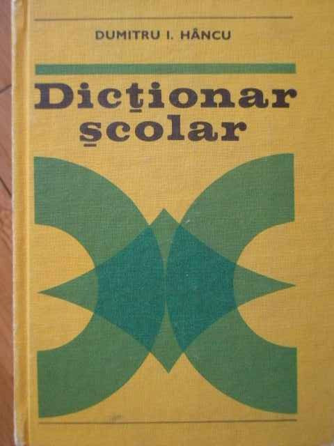 Dictionar Scolar - Dumitru I.hancu ,304355