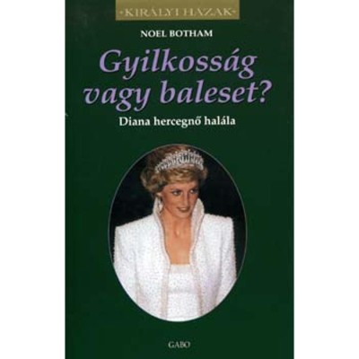 Gyilkoss&amp;aacute;g vagy baleset? - Diana hercegnő hal&amp;aacute;la - Noel Botham foto