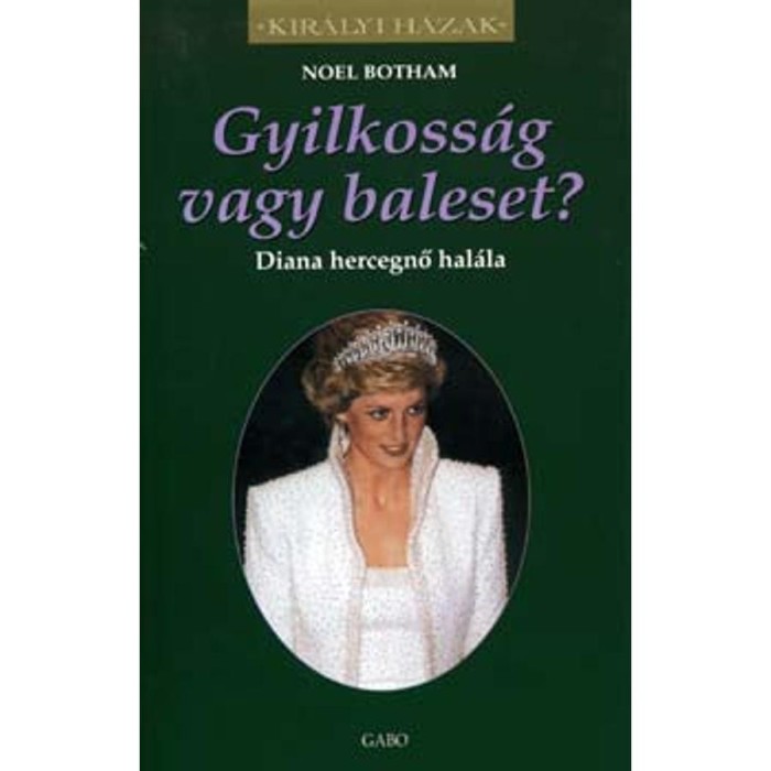 Gyilkoss&aacute;g vagy baleset? - Diana hercegnő hal&aacute;la - Noel Botham