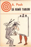 AS - A.POCH - SA RAMAI TABLOU (carte de caricaturi)
