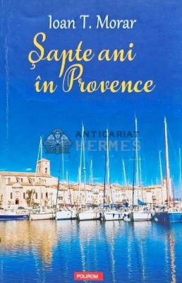 Sapte ani in Provence - 2018 - Ioan T. Morar (L181) foto
