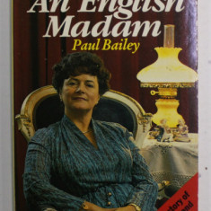 AN ENGLISH MADAME - THE LIFE AND WORK OF CYNTHIA PAYNE by PAUL BAILEY , 1983