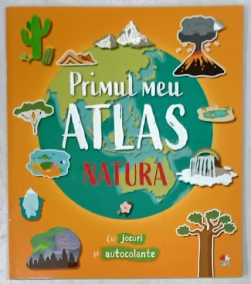PRIMUL MEU ATLAS , NATURA , CU JOCURI SI AUTOCOLANTE , 2020 foto