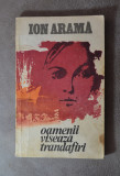 Carte - Oamenii viseaza trandafiri - Ion Arama ( Roman, Ed. Militara, 1979 ) #81