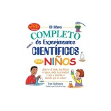 El Libro Completo de Experimentos Cientificos Para Ninos: Hierve El Hielo, Haz Flotar El Agua, Mide La Gravedad y Pon a Prueba El Mundo Que Te Rodea!