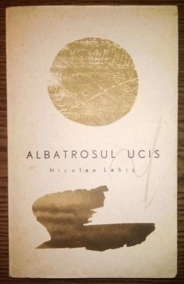 Nicolae Labis - Albatrosul ucis foto