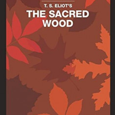 The Sacred Wood: Essays on Poetry and Criticism - Paperback brosat - Rachel Teubner - Macat Library