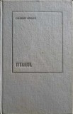 Titanul - Theodore Dreiser, Editura Pentru Literatura Universala, 1968, Romana, Roman, 558 pagini, Coperta Cartonata