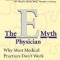 The E-Myth Physician: Why Most Medical Practices Don&#039;t Work and What to Do about It