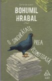 AS - BOHUMIL HRABAL - O SINGURATATE PREA ZGOMOTOASA